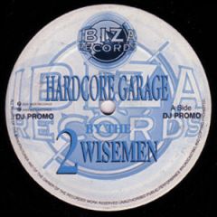 2 Wisemen - 2 Wisemen - Hardcore Garage - Ibiza