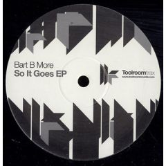 Bart B More - Bart B More - So It Goes EP - Toolroom