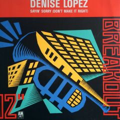 Denise Lopez - Denise Lopez - Sayin Sorry (Don't Make It Right) - Breakout