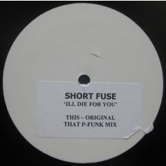 Short Fuse - Short Fuse - Ill Die For You - White