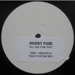 Short Fuse - Short Fuse - Ill Die For You - White