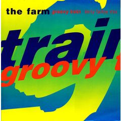 The Farm - The Farm - Groovy Train (Remix) - Creation