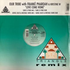 Our Tribe - Our Tribe - Love Come Home (Remix) - Triangle