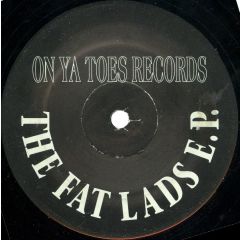 The Fat Lads - The Fat Lads - The Fat Lads E.P. - 100% Records, On Ya Toes Records