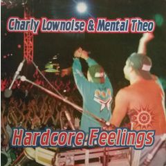 Charly Lownoise & Mental Theo - Charly Lownoise & Mental Theo - Hardcore Feelings - Master Maximum Records