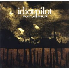Idiotpilot - Idiotpilot - To Buy A Gun EP - Reprise