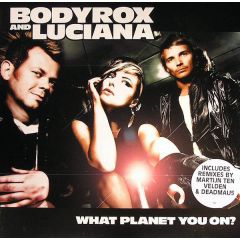 Bodyrox And Luciana - Bodyrox And Luciana - What Planet You On? - Phonetic Recordings, Island Records Group