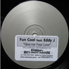 Fun Cool Featuring Eddy J - Fun Cool Featuring Eddy J - Give Me Your Love - Mo's Music Machine
