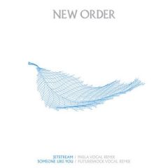New Order - New Order - Jetstream / Someone Like You (Remixes) - New State