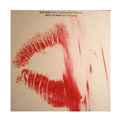 Sub Sub - Sub Sub - Ain't No Love (Ain't No Use) - Mega Records