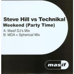 Steve Hill Vs Technikal - Steve Hill Vs Technikal - Weekend (Party Time) - Masif