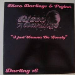 Disco Darlings & Peyton - Disco Darlings & Peyton - I Just Wanna B (Lonely) - Darling