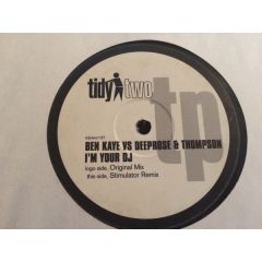 Ben Kaye Vs Deeprose & Thompson - Ben Kaye Vs Deeprose & Thompson - I'm Your DJ - Tidy Two