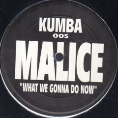 Malice - Malice - What We Gonna Do Now - Kumba