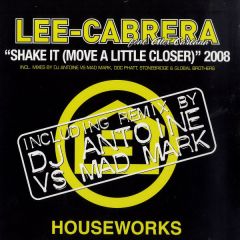 Lee Cabrera Ft Alex Cartana - Lee Cabrera Ft Alex Cartana - Shake It (Move A Little Closer) (2008) - Houseworks