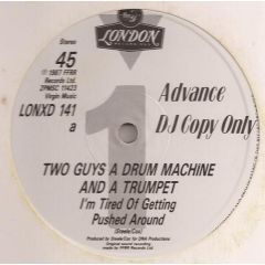 Two Guys a Drum Machine And a Trumpet - Two Guys a Drum Machine And a Trumpet - I'm Tired Of Getting Pushed - London Records