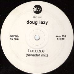 Doug Lazy - Doug Lazy - H.O.U.S.E (Remix) - East West