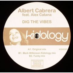 Albert Cabrera Feat. Alex Catana - Albert Cabrera Feat. Alex Catana - Dig The Vibes - Kidology Records