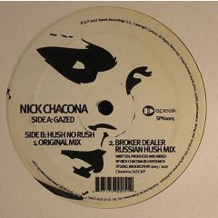 Nick Chacona - Nick Chacona - Gazed / Hush No Ruch - Speak Recordings