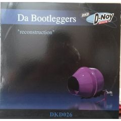 Da Bootleggers - Da Bootleggers - Reconstruction - DKD D-Noy Muzik