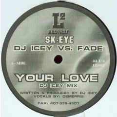 Sk - Eye DJ Icey Vs Fade - Sk - Eye DJ Icey Vs Fade - Your Love - L2
