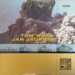 Tom Wax & Jan Jacarta - Tom Wax & Jan Jacarta - Ready To Explode !? - Tetsuo