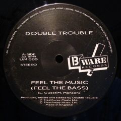 Double Trouble - Double Trouble - Feel The Music (Feel The Bass) - B Ware Records