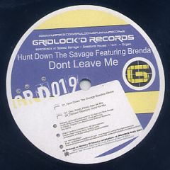 Hunt Down The Savage Feat. Brenda - Hunt Down The Savage Feat. Brenda - Don't Leave Me - Gridlock'D