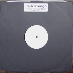 Jark Prongo - Jark Prongo - Fuck The Eighties! - Pssst Music
