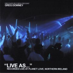 Greg Downey Presents - Greg Downey Presents - Live As... (Recorded Live At Planet Love) - Discover