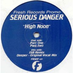 Serious Danger - Serious Danger - High Noon / Deeper - Fresh