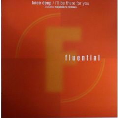 Knee Deep - Knee Deep - I'Ll Be There For You - Fluential