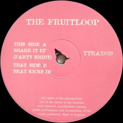 Fruit Loop - Fruit Loop - Shake It Up / Beat Kicks In - Tripoli Trax