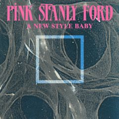 Pink Stanly Ford - Pink Stanly Ford - A New Style Baby - Dance Opera