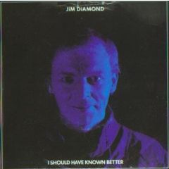 Jim Diamond - Jim Diamond - I Should Have Known Better - A&M Records