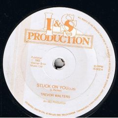 Trevor Walters - Trevor Walters - Stuck On You - I & S Production