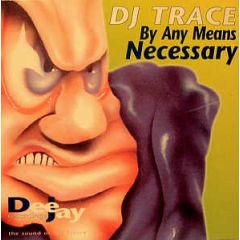 DJ Trace - DJ Trace - By Any Means Necessary - Dee Jay Recordings