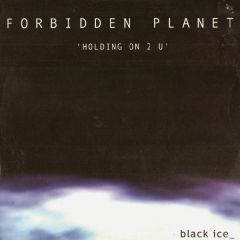 Forbidden Planet - Forbidden Planet - Holding On 2 U - Black Ice