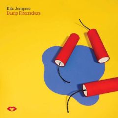 Kito Jempere - Kito Jempere - Damp Firecrackers - Pleasure Unit