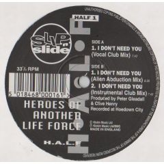 Heroes Of Another Life Force - Heroes Of Another Life Force - I Don't Need You - Slip 'N' Slide
