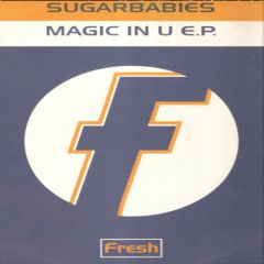Sugarbabies - Sugarbabies - Magic In U (Remixes) - Fresh