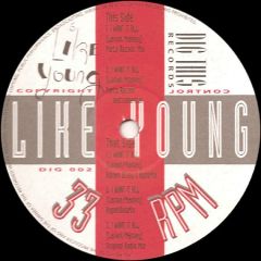 Like Young - Like Young - I Want It All - Dig This Records