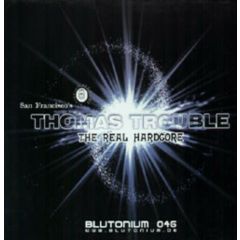 Thomas Trouble - Thomas Trouble - The Real Hardcore - Blutonium Records