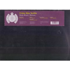 Friday Nite Traffik - Friday Nite Traffik - Body Music / Believe - Ministry Of Sound