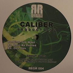 Caliber - Caliber - What You Want / Don't Be Fooled - Regenerate Records
