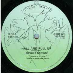 Neville Brown - Neville Brown - Hall And Pull Up / Mr Music Man - 	Negus Roots