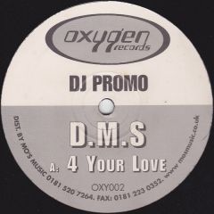 D.M.S - D.M.S - 4 Your Love - Oxygen