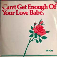 Big Tony - Big Tony - Can't Get Enough Of Your Love Babe - Lisson Records