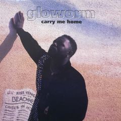 Gloworm - Gloworm - Carry Me Home - Go Beat