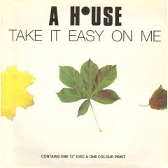 a House - a House - Take It Easy On Me - Setanta